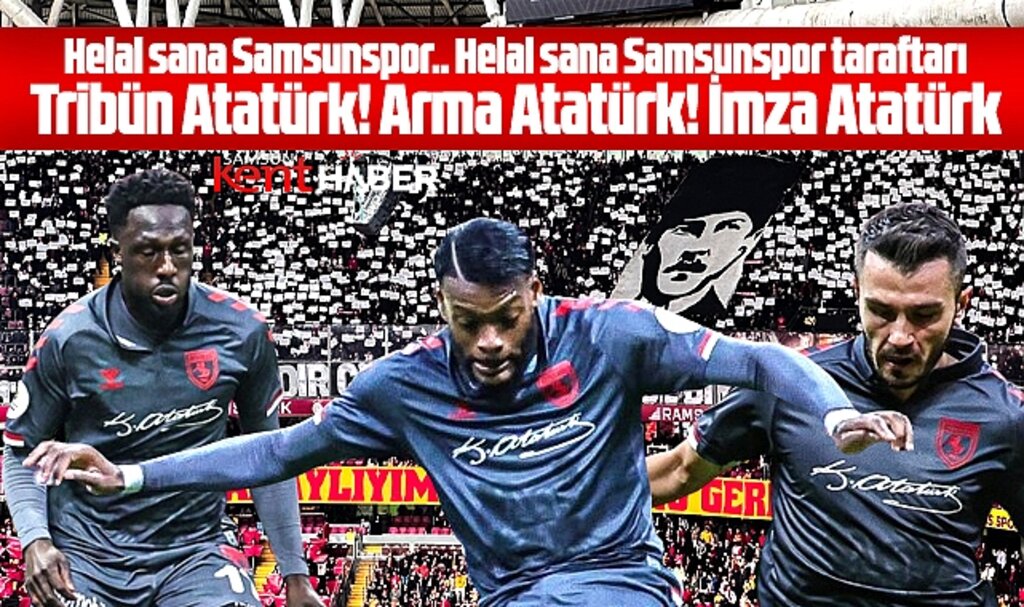 Samsunspor taraftarı Atatürk koreografisi yaptı futbolcular Atatürk imzalı forma giydi 