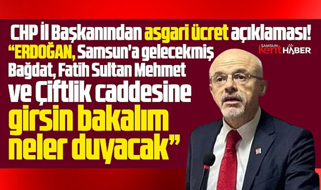 Samsun CHP'den asgari ücret açıklaması! Oy veren Samsun derin yoksulluk yaşıyor