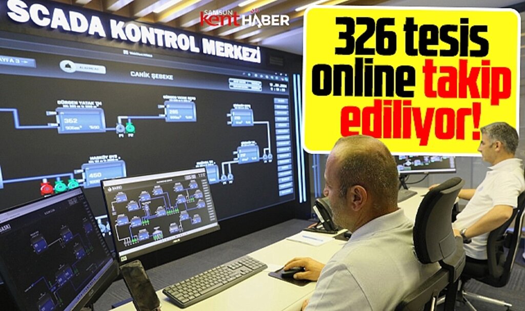 Samsun'da 326 tesis SCADA ile online takip ediliyor