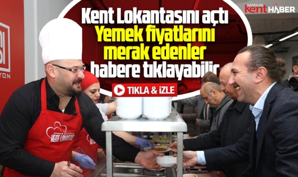Samsun'da Atakum Belediyesi Kent Lokantasını açtı! İşte yemek fiyatları