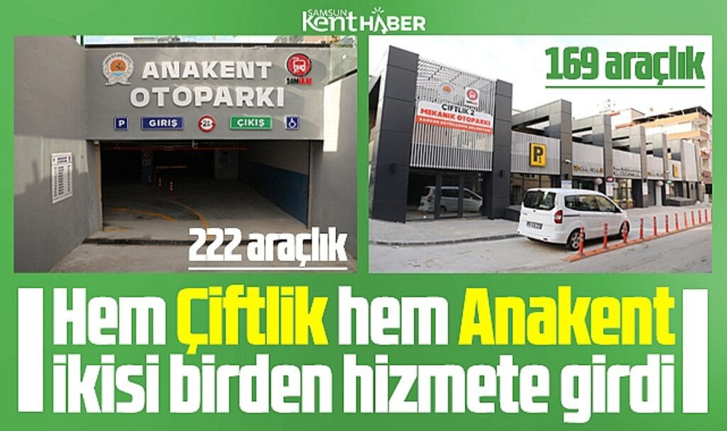 Samsun'da hem Çiftlik hem Anakent Otoparkı hizmete girdi