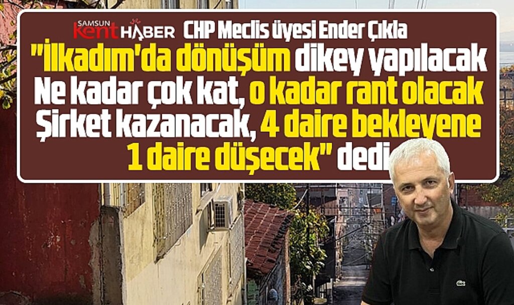 Samsun'da İlkadım ilçesinin kentsel dönüşümünde 4 daire bekleyene 1 daire düşecek