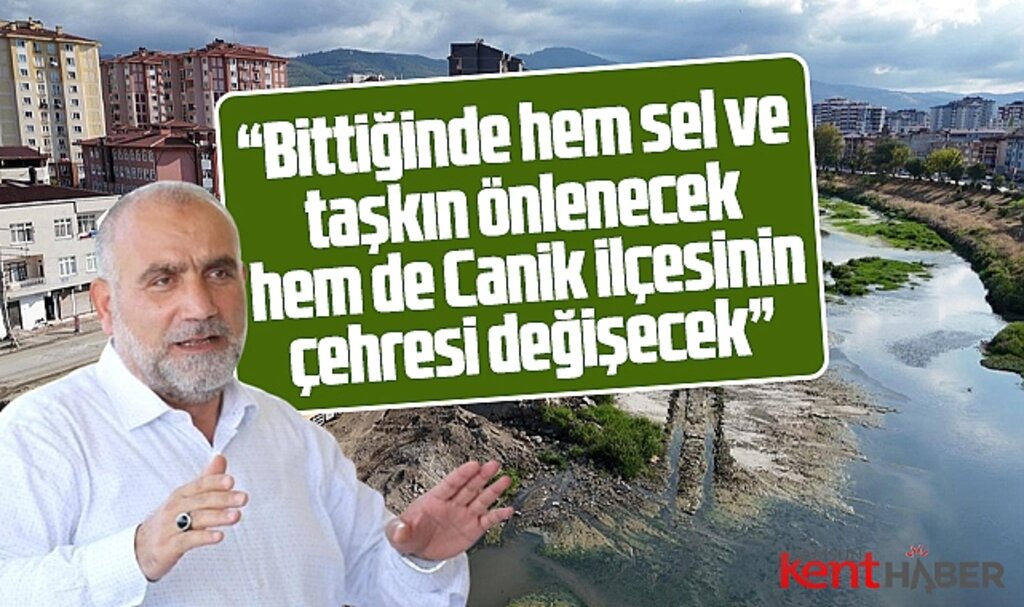 Samsun'da Mert Irmağı Rehabilitasyon Projesi Canik'in çehresini değiştirecek