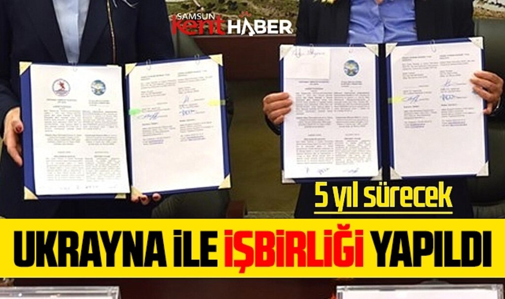 Samsun'da Ukrayna ile işbirliği yapıldı! Anlaşma 5 yıl sürecek