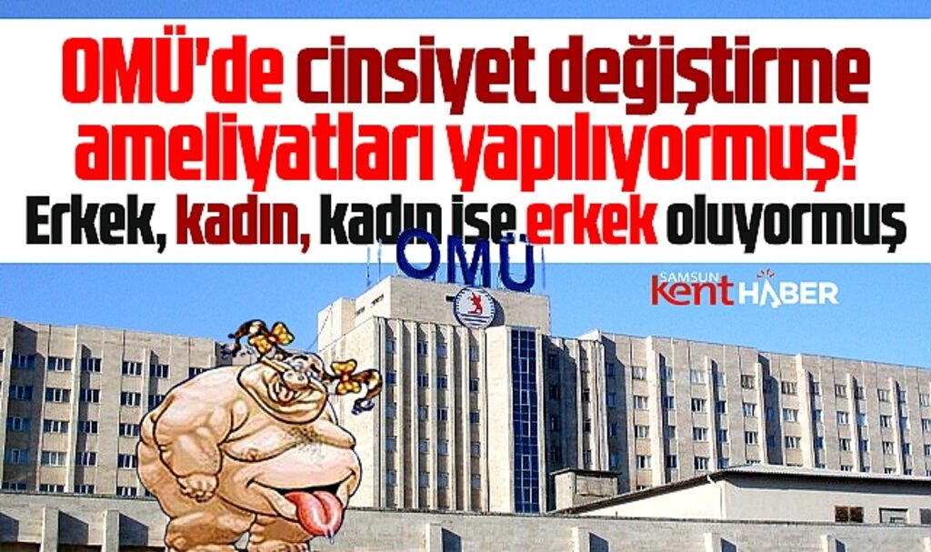 Samsun OMÜ Tıp Fakültesinde cinsiyet değiştirme ameliyatları yapılıyor!