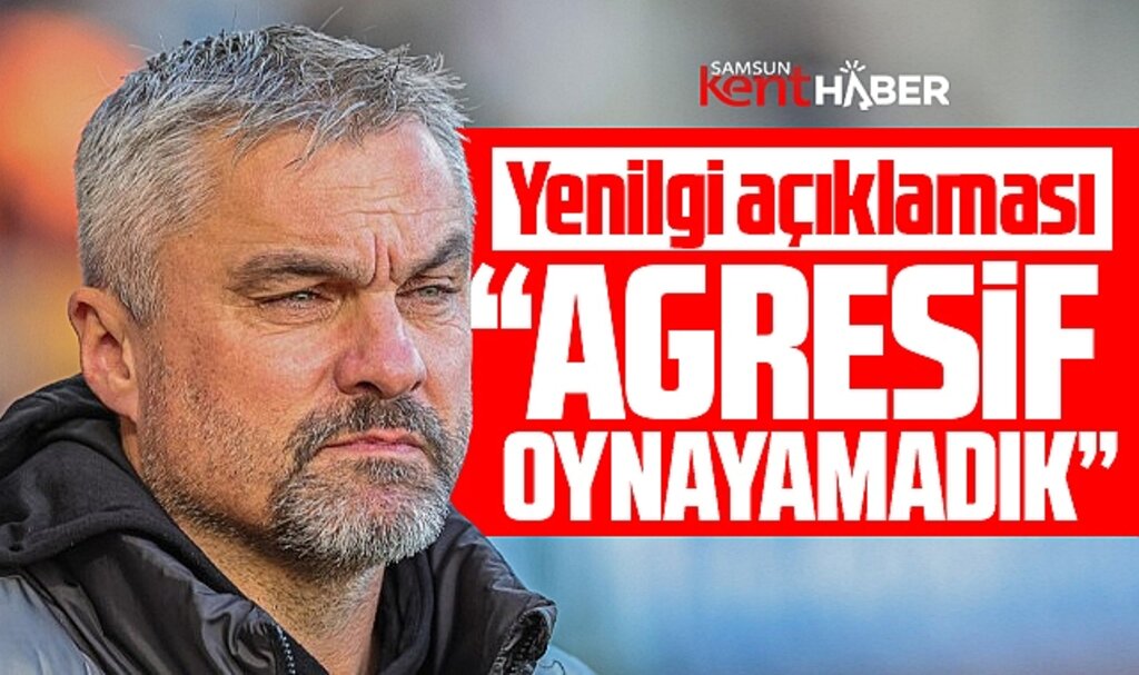 Samsunspor Teknik Direktörü Reis'in Eyüpspor yenilgisi açıklaması! Agresif oynayamadık