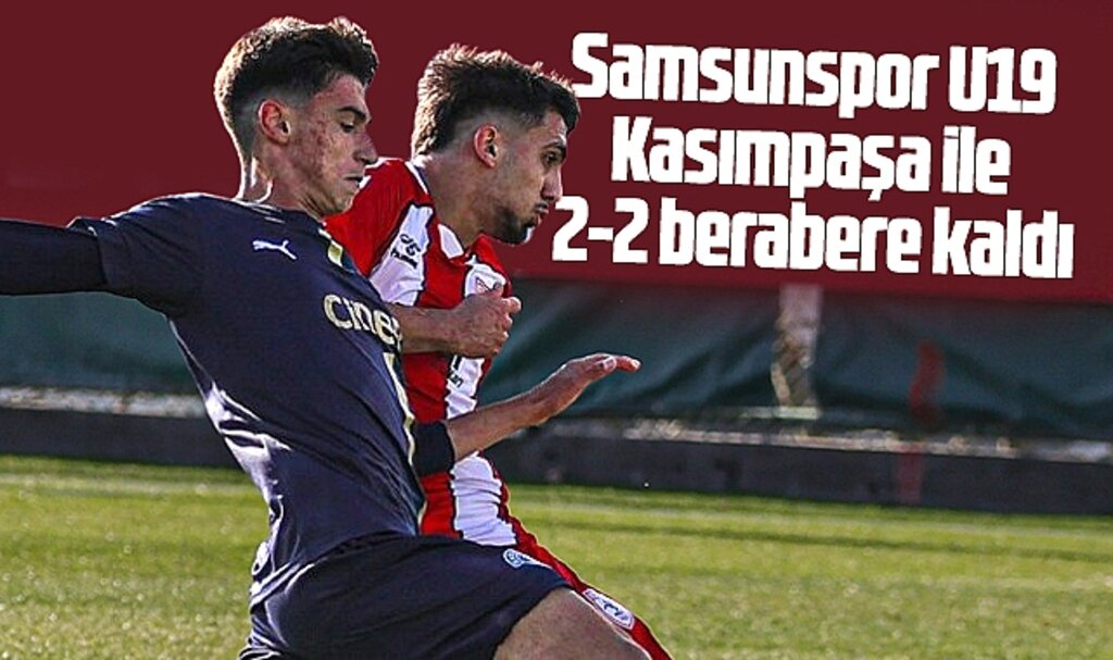 Samsunspor U19  Kasımpaşa ile  2-2 berabere kaldı