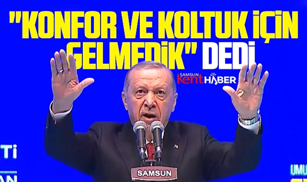 Samsun'a gelen Erdoğan'dan partililere konfor ve koltuk uyarısı