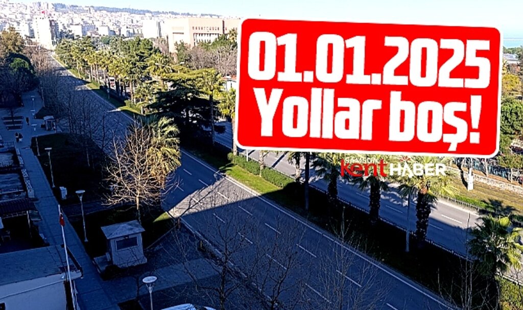 Samsun'da 2025 yılının ilk sabahı yollar bomboş kaldı