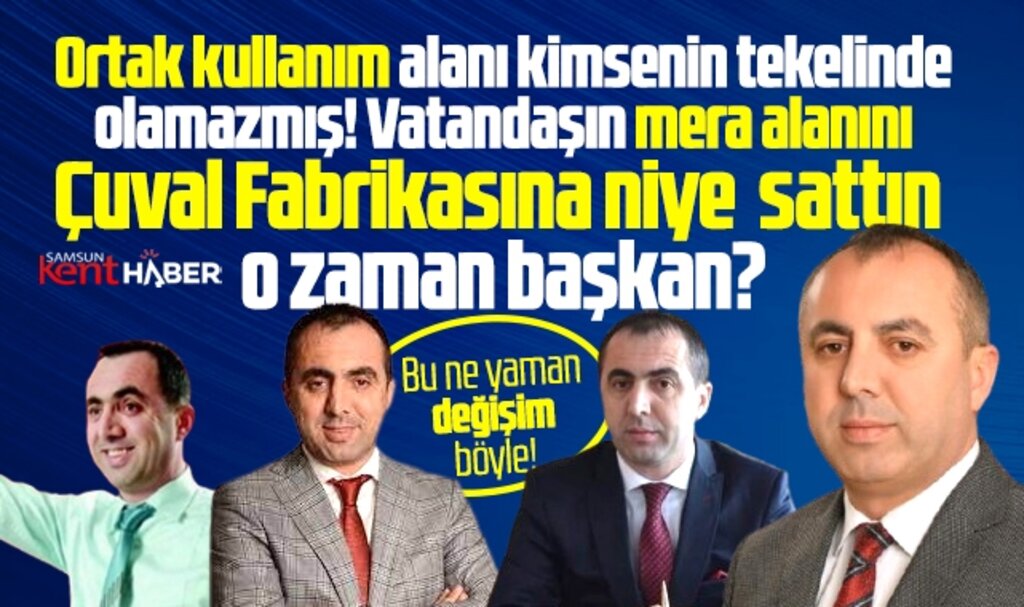 Samsun'da Asarcık Belediye Başkanı Kılaguz'un ortak kullanım alanı çelişkisi!