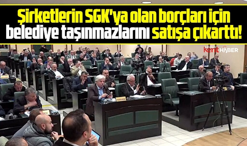 Samsun'da belediye şirketlerin SGK'ya olan borçları için taşınmazları satışa çıkarttı!