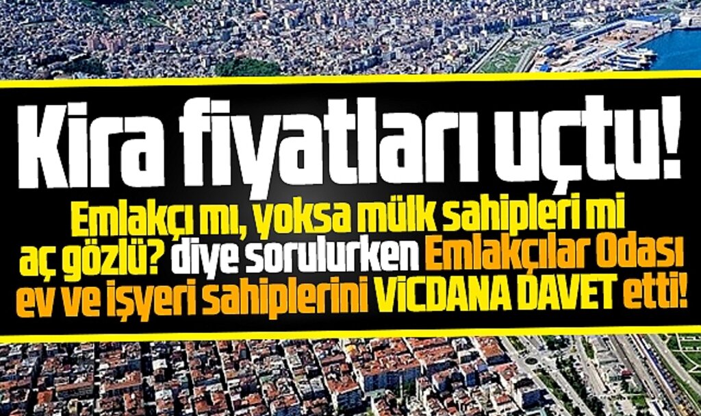 Samsun'da fahiş oranda artan kira fiyatları için Emlakçılar Odası açıklama yaptı! 