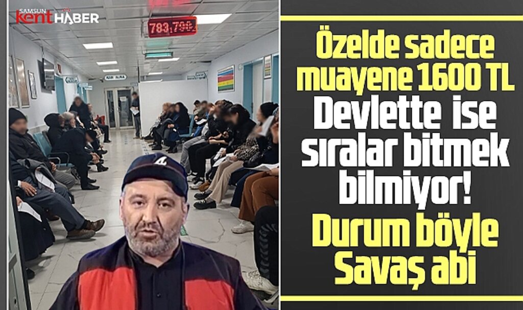 Samsun'da özel hastaneler cep yakıyor! Devlet Hastanelerinde ise sıra bitmek bilmiyor