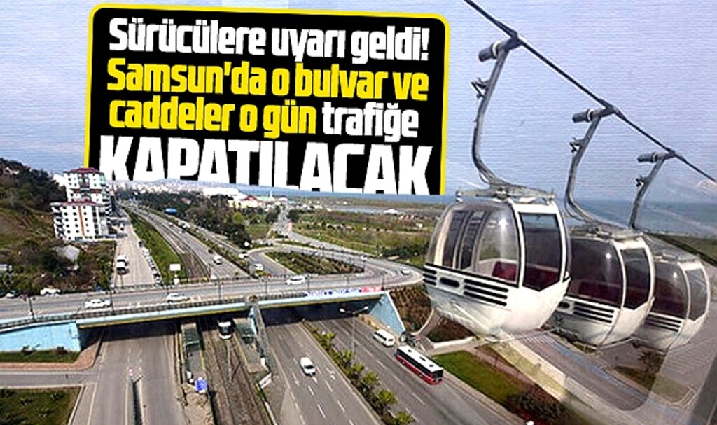 Samsun'da sürücülere uyarı! Samsun'da o bulvar ve caddeler trafiğe kapatılacak