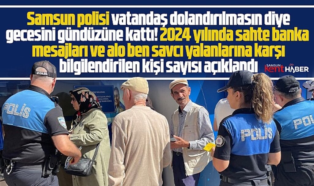 Samsun Emniyeti 2024 yılında dolandırıcılara karşı bilgilendirilen kişi sayısını açıkladı
