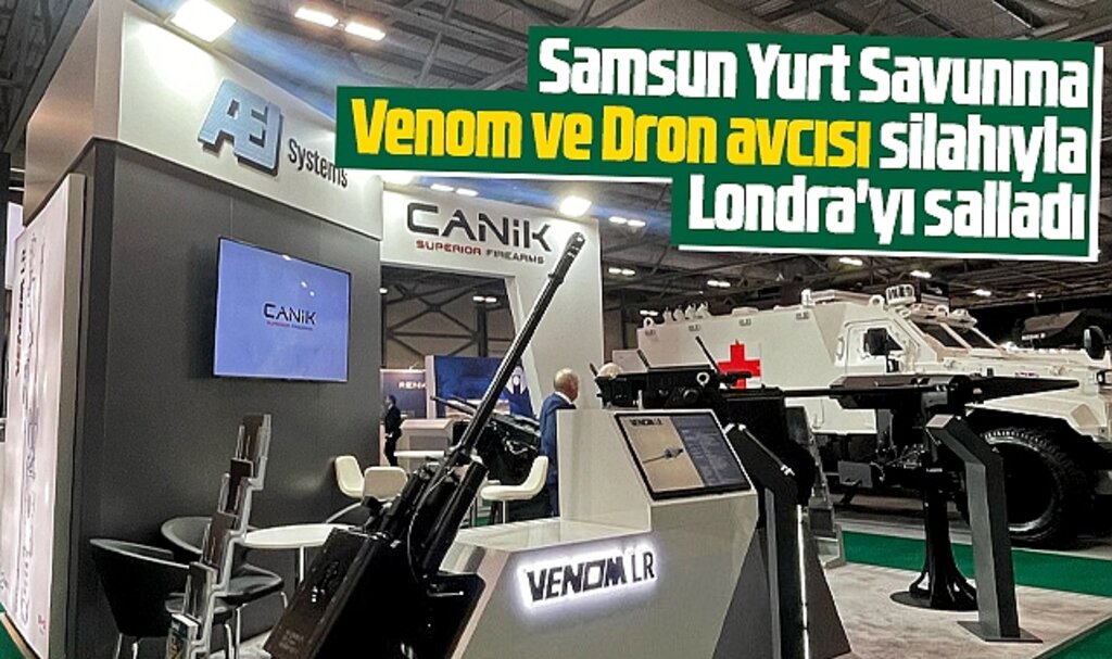 Samsun Yurt Savunma Londra'da Venom ve dron avcısı silahıyla göz kamaştırdı