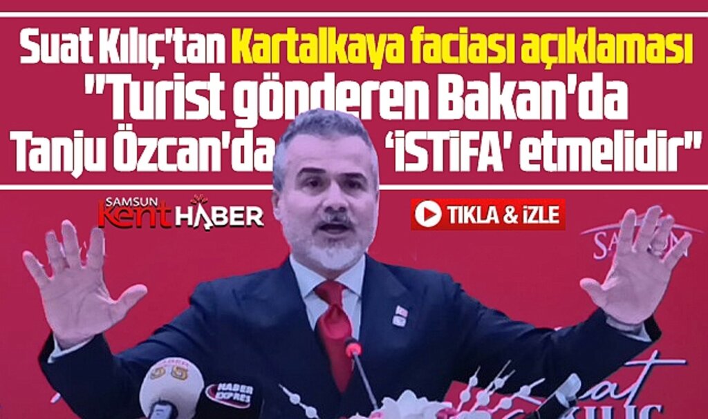 Suat Kılıç'tan Kartalkaya açıklaması! Bakan da Tanju Özcan'da istifa etmelidir