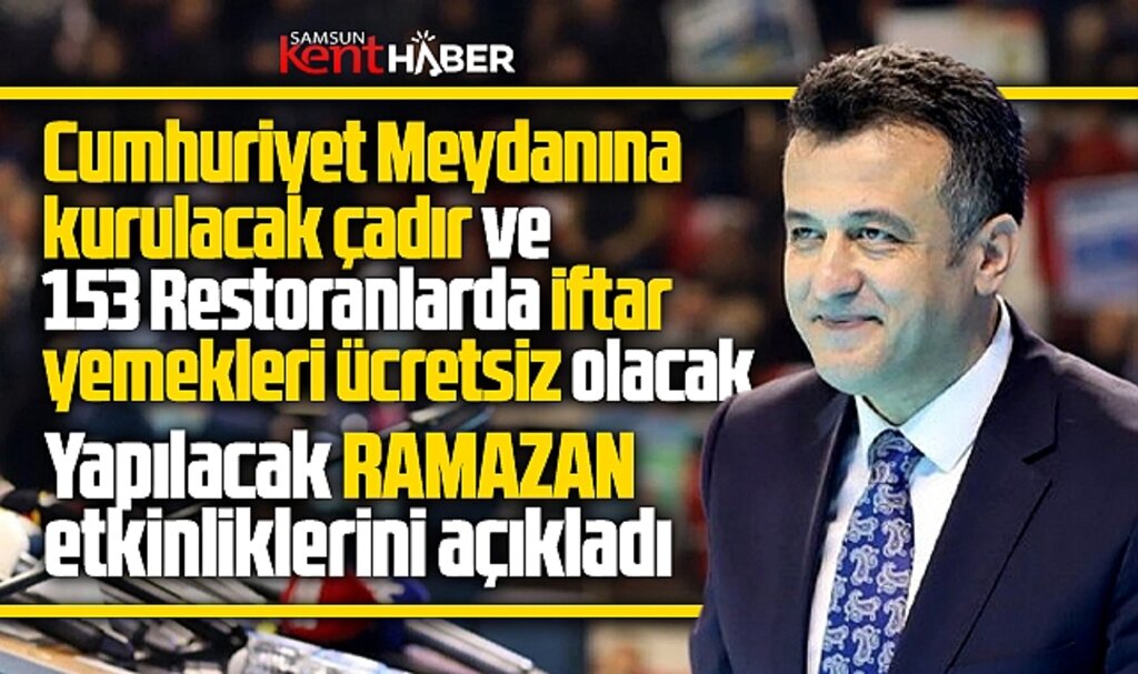Samsun Büyükşehir Başkanı Doğan açıkladı! Ramazanda iftar yemekleri ücretsiz