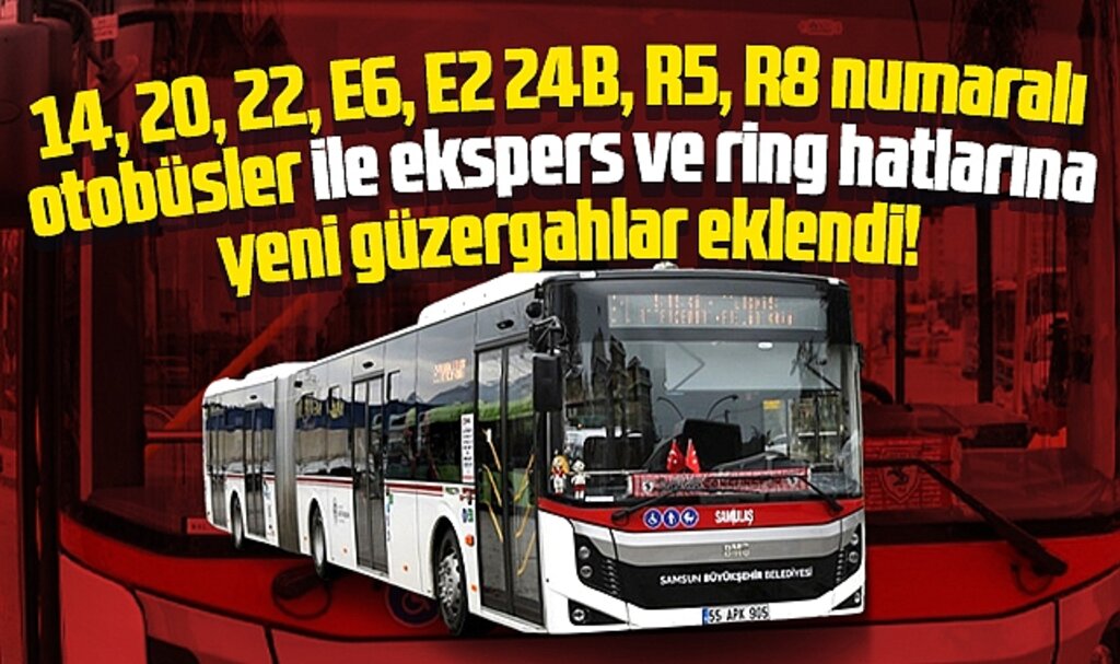Samsun'da E6, 24B, 22, 23, R8, E2, 20, R5 otobüslerine eklenen yeni güzergahlar açıklandı