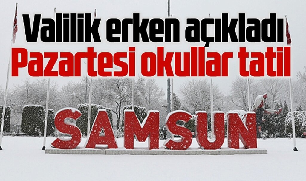 Samsun'da il geneli 24 Şubat Pazartesi günü okullar tatil edildi