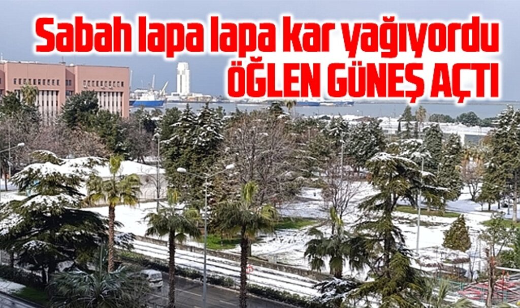 Samsun'da sabah lapa lapa kar, öğlen güneş