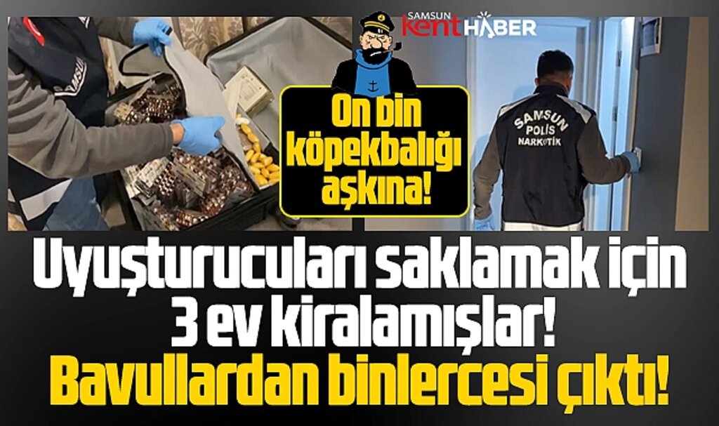 Samsun'da uyuşturucu saklamak için kiralanan 3 evden binlerce uyuşturucu çıktı