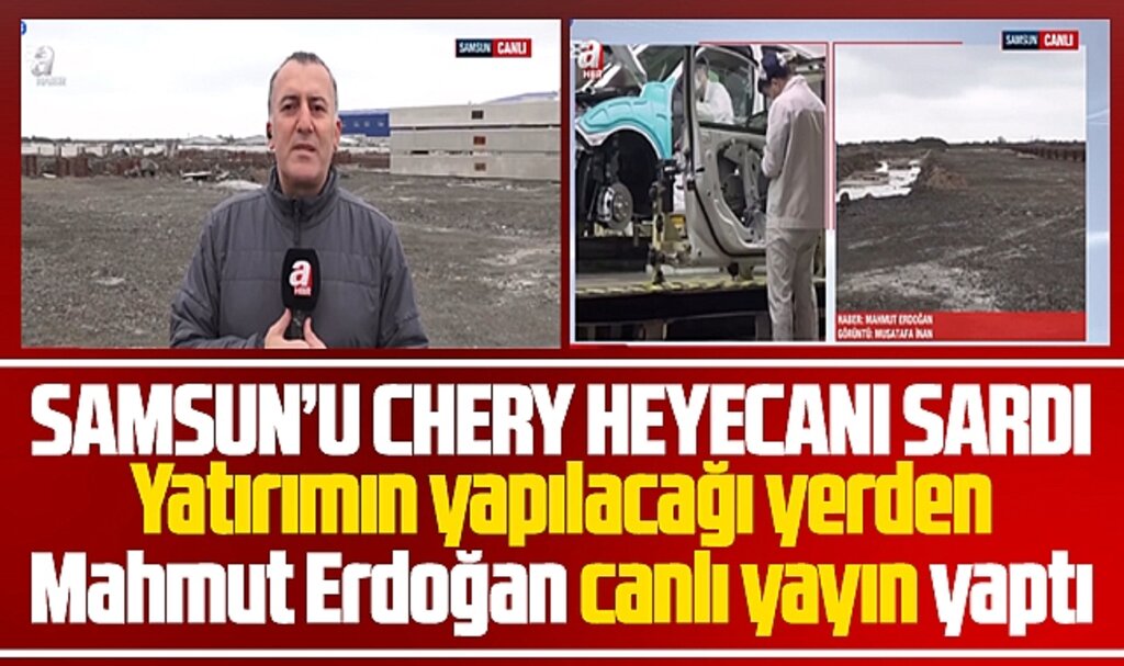 Samsun'u Chery heyecanı sardı! İşte yatırımın yapılacağı yer
