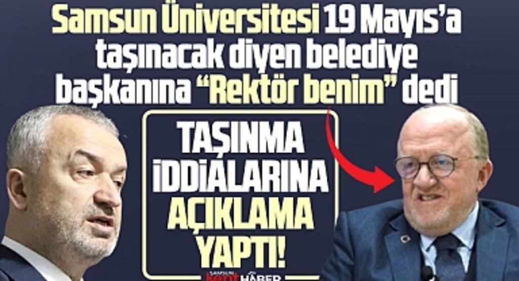 Samsun Üniversitesi 19 Mayıs ilçesine mi taşınacak? Rektör iddiaya açıklama yaptı!