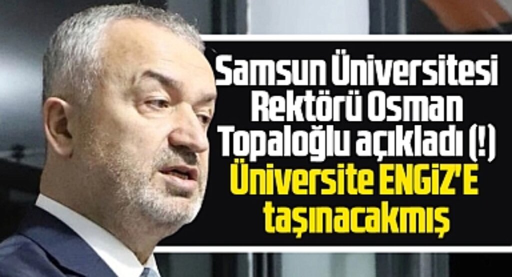 Samsun Üniversitesi'nin 19 Mayıs ilçesine taşınacağını belediye başkanı açıkladı