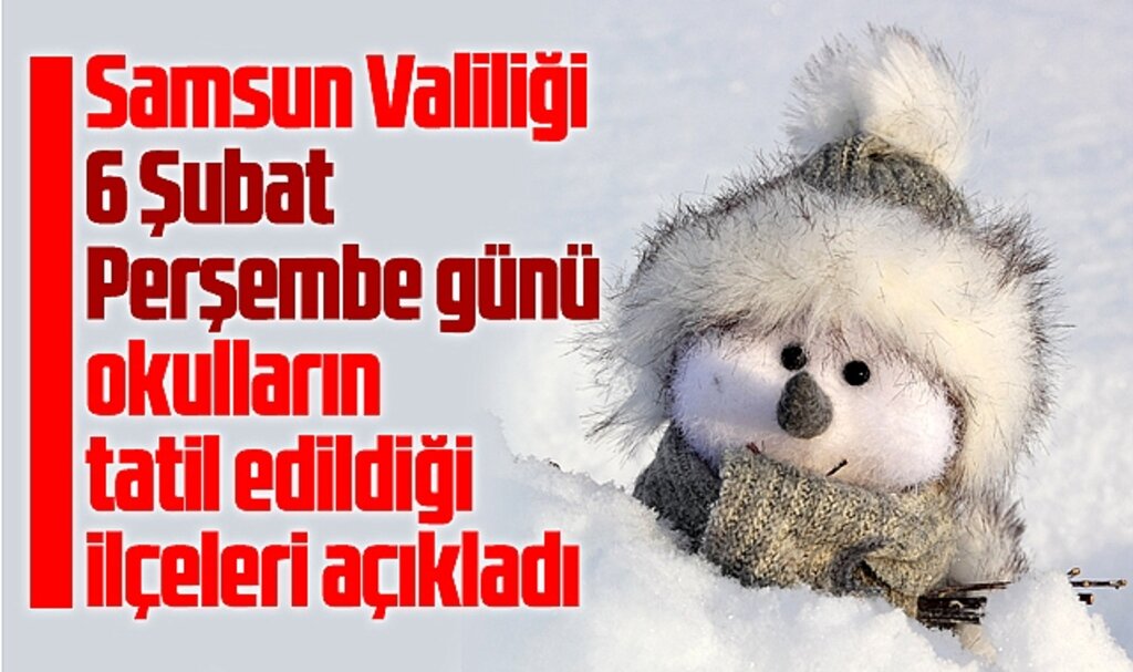 Samsun Valiliği, 6 Şubat Perşembe günü okulların tatil edildiği ilçeleri açıkladı