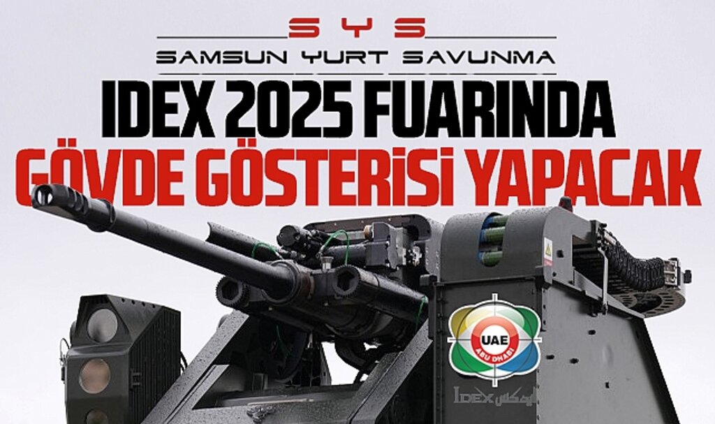 Samsun Yurt Savunma IDEX 2025 Fuarında gövde gösterici yapacak
