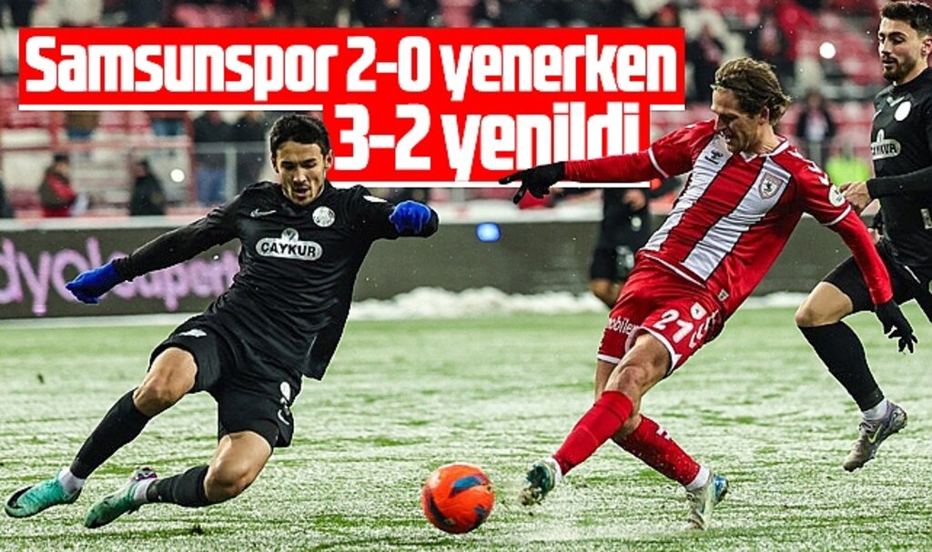 Samsunspor 2-0 yenerken Rizespor'a 3-2 mağlup oldu