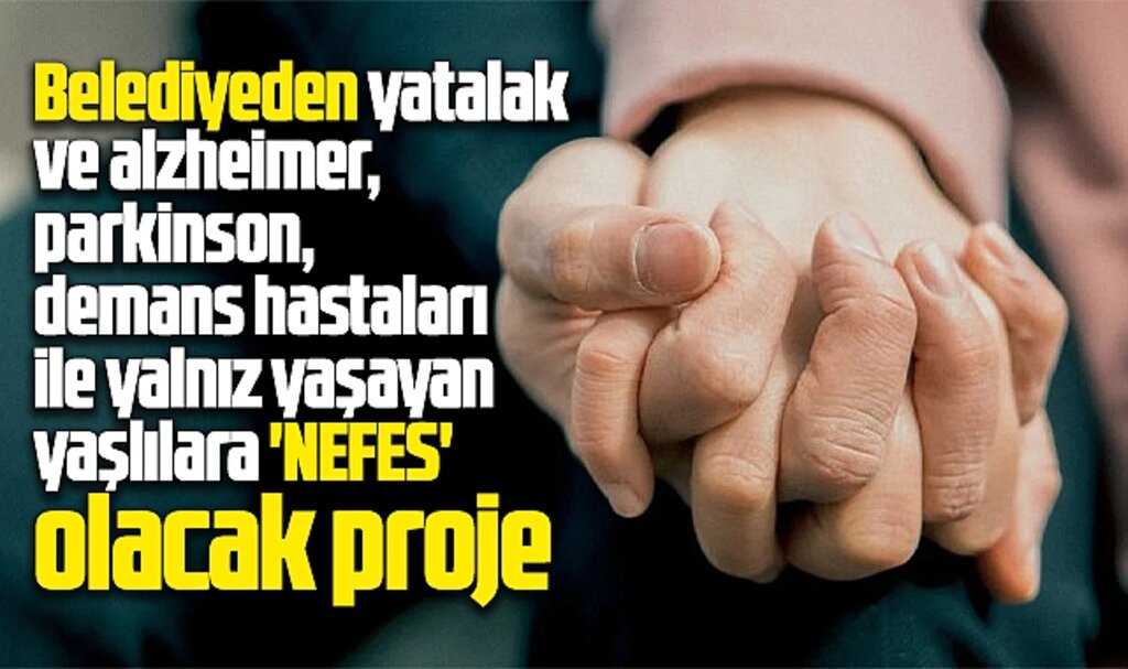 Samsun Büyükşehirden yatalak hasta ve yalnız yaşayan yaşlılara nefes olacak proje