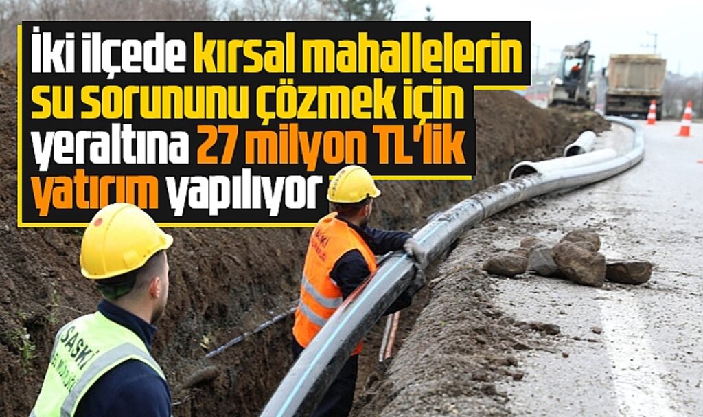 Samsun'da 27 mahallenin su sorununu çözmek için 27 milyon TL'lik yatırım yapılıyor