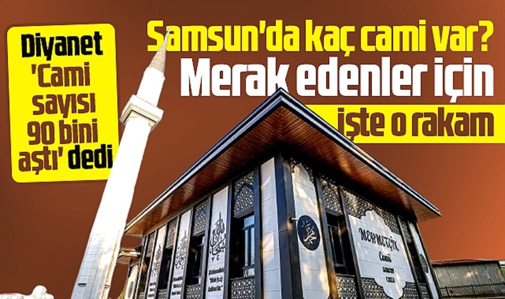 Samsun'da kaç cami var? Merak edenler için işte o rakam
