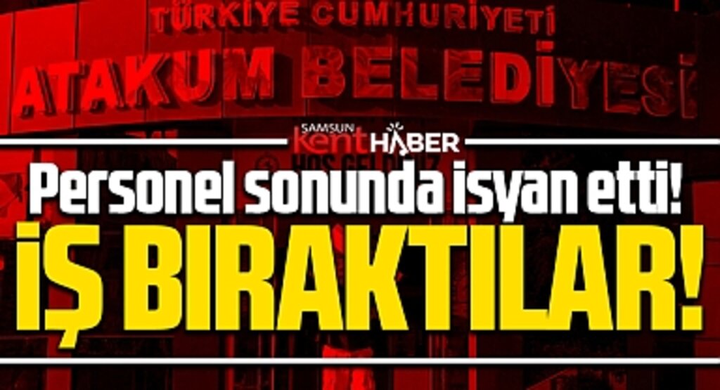 Samsun'da maaş alamayan Atakum Belediyesi işçileri iş bırakma eylemi yaptı