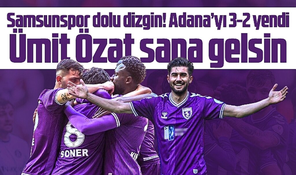 Samsunspor, Adana Demirspor'u 3-2 yendi