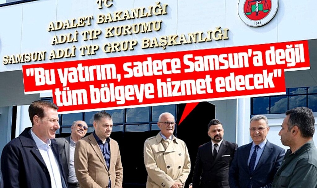 Samsun Adli Tıp Kurumu Grup Başkanlığı bölgeye hizmet verecek