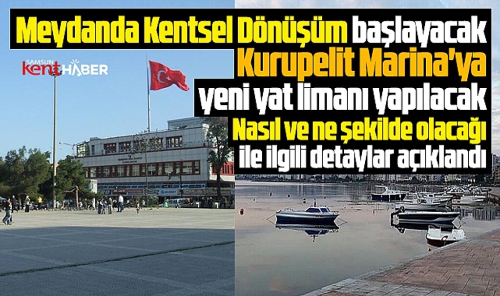 Samsun Cumhuriyet Meydanında Kentsel Dönüşüm, Kurupelit'e yat limanı yapılacak