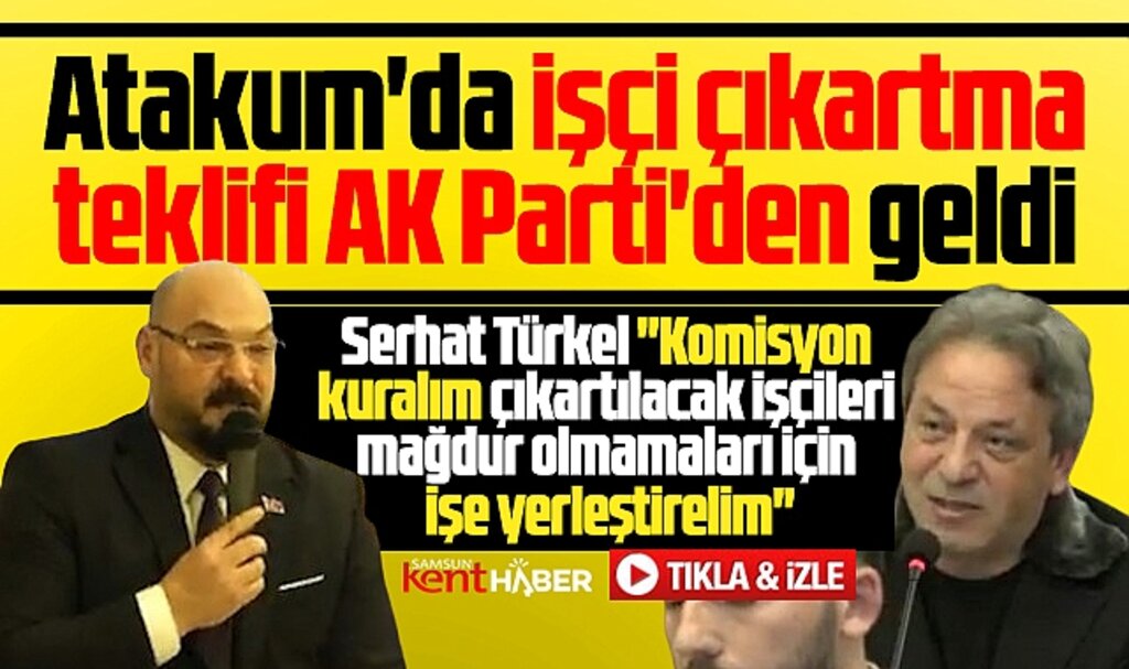 Samsun'da Atakum Belediyesinden personel çıkartılması teklifi AK Parti'den geldi