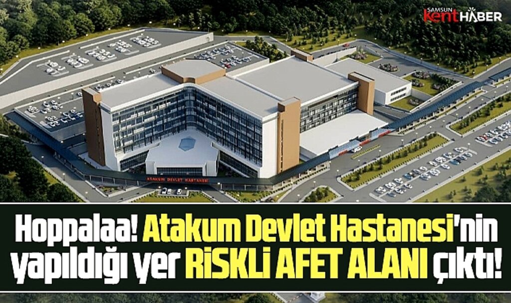 Samsun'da Atakum Devlet Hastanesi inşaatının yapıldığı yer afet alanı çıktı!