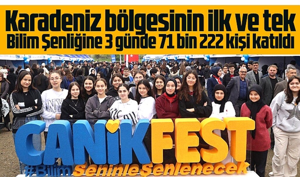 Samsun'da CANİKFEST Bilim Şenliğine 3 günde 71 bin 222 kişi katıldı