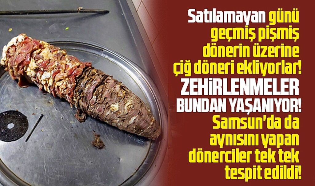Samsun'da dönercilere şok denetim! Günü geçmiş dönere çiğ döner ekliyorlar!