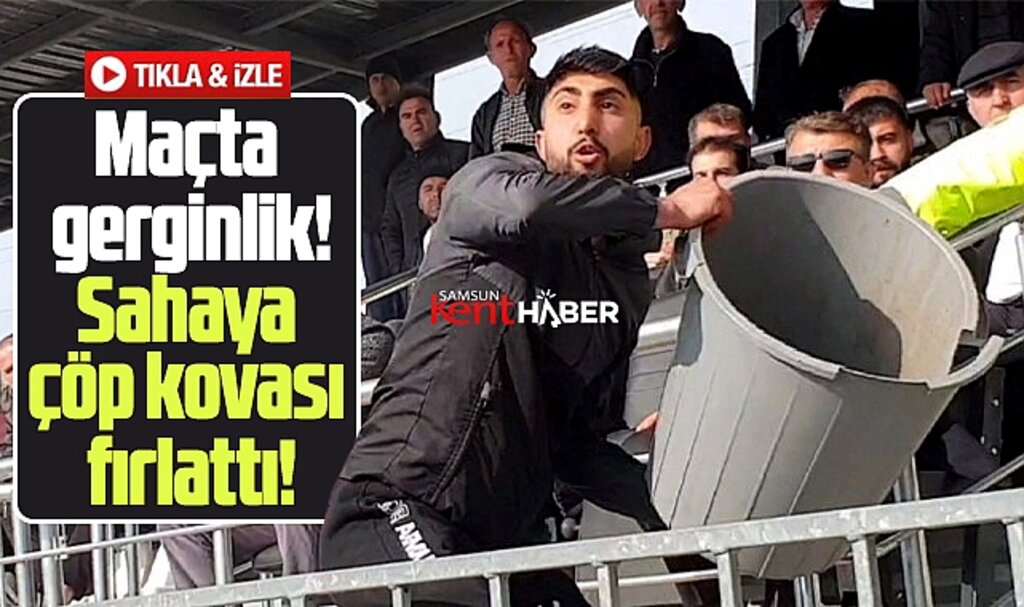 Samsun'da Süper Amatör maçında taraftar tribünden sahaya çöp kovası fırlattı