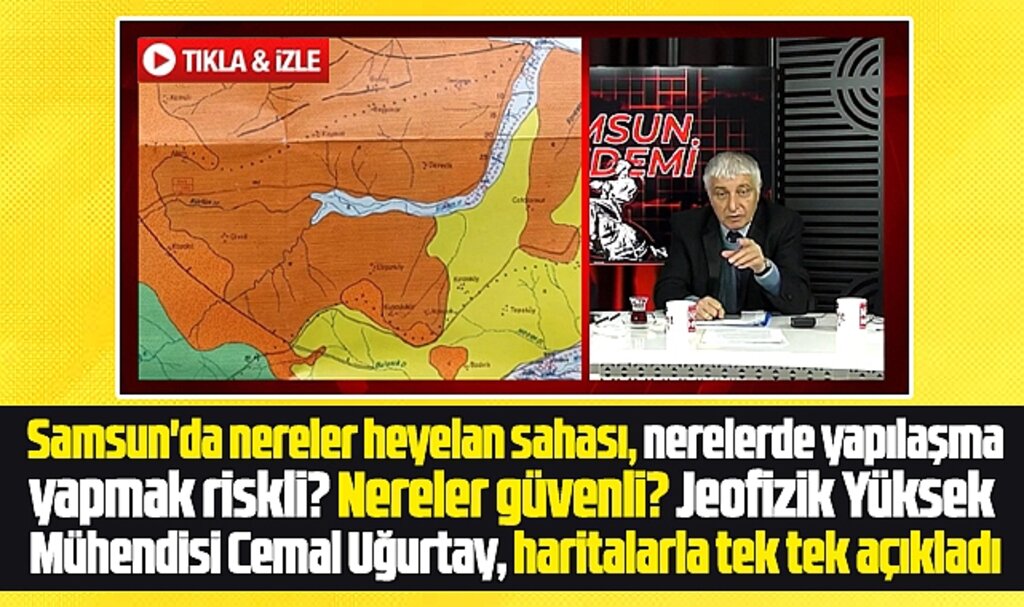 Samsun'de nereler heyelan sahası? Jeofizik Mühendisi Uğurtay haritalarla açıkladı