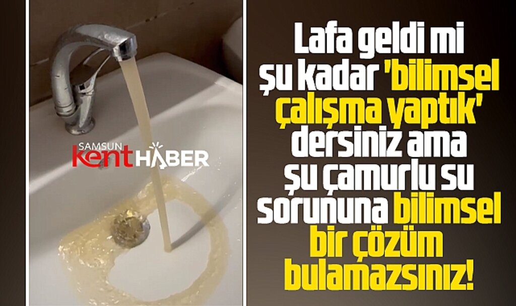 Samsun OMÜ Tıp Fakültesinde musluklardan çamur gibi bulanık su akıyor