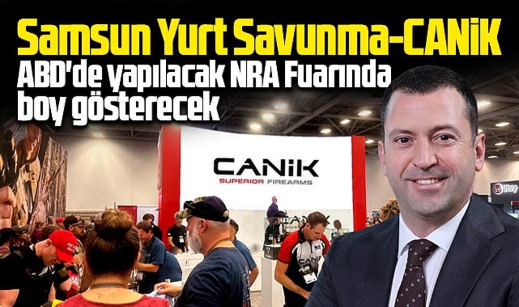 Samsun Yurt Savunma-CANİK Amerika'da NRA Fuarında boy gösterecek
