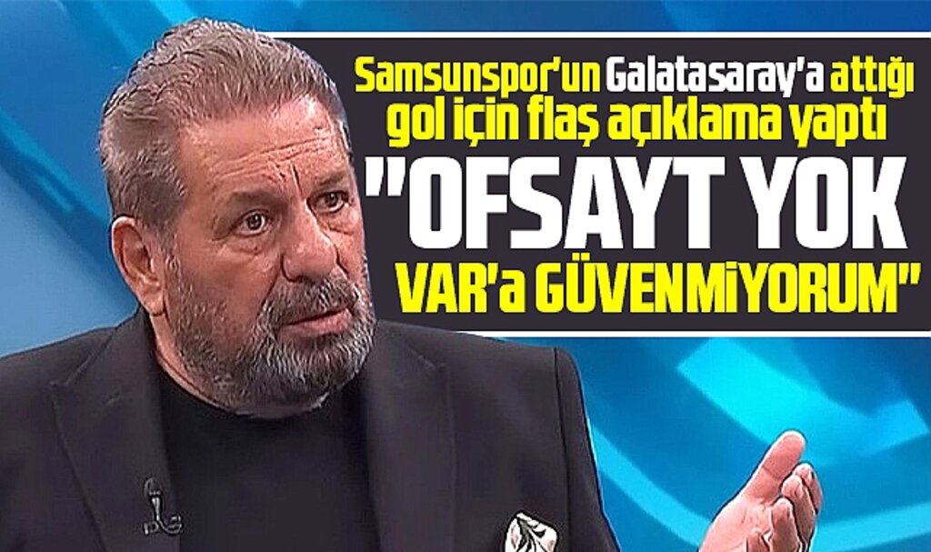 Samsunspor'un Galatasaray'a attığı golde ofsayt var mı? Erman Toroğlu 'Yok' dedi