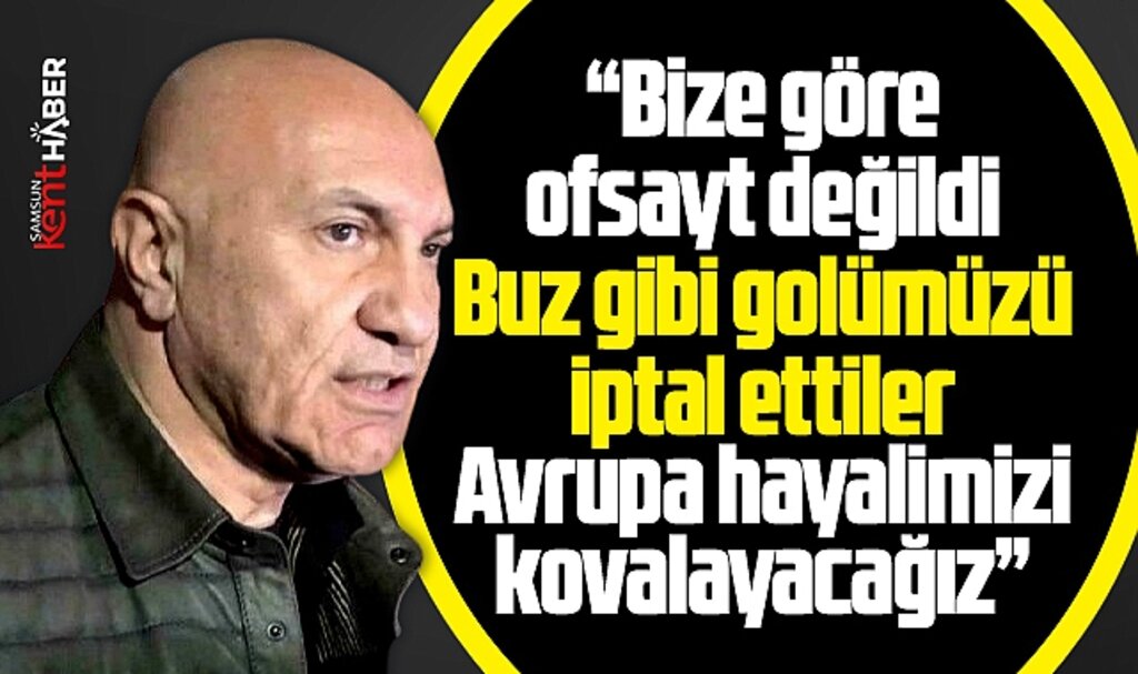 Yüksel Yıldırım'dan GS mağlubiyeti açıklaması! Buz gibi golümüzü iptal ettiler