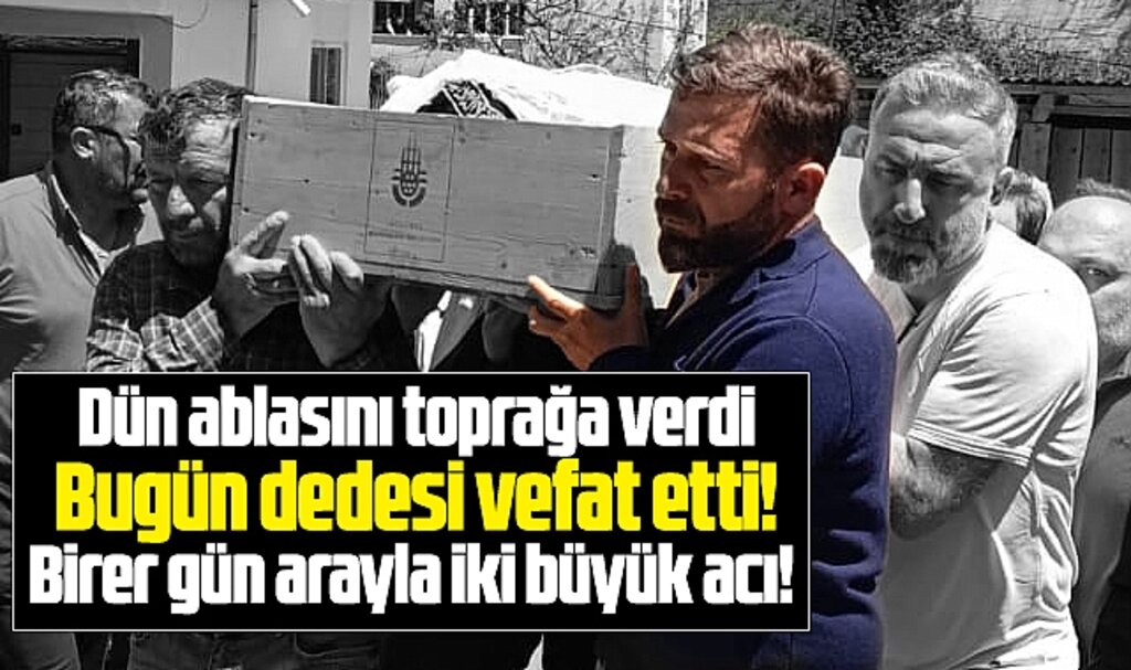 ASFED Başkanı Yılmaz ablasını toprağa verdi dedesinin vefat haberini aldı